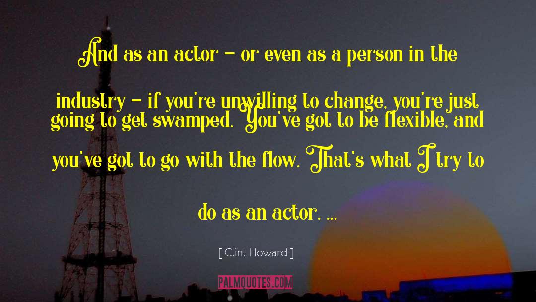 Go With The Flow quotes by Clint Howard