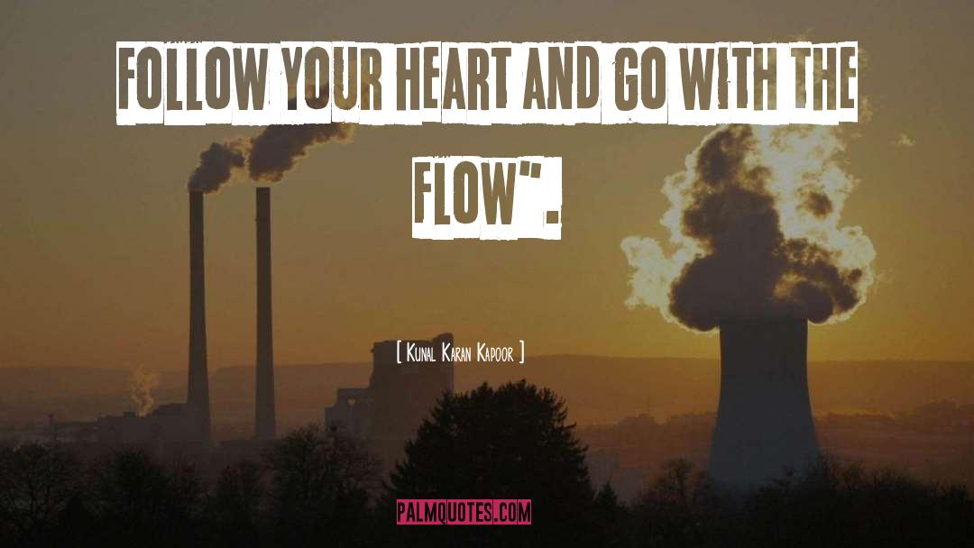 Go With The Flow quotes by Kunal Karan Kapoor