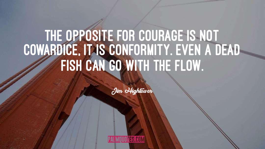 Go With The Flow quotes by Jim Hightower