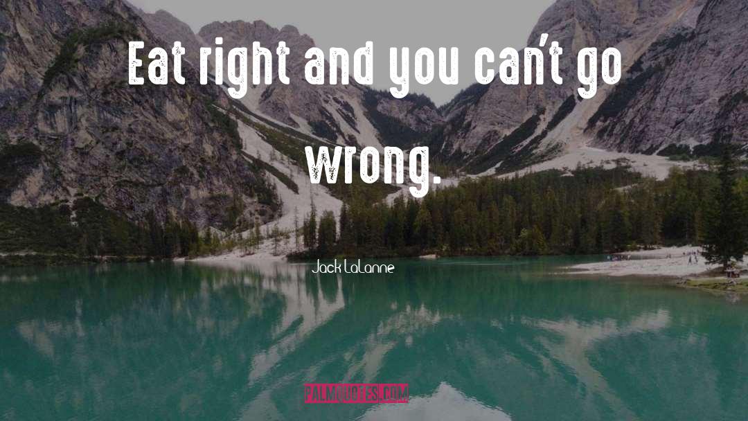 Go Wrong quotes by Jack LaLanne