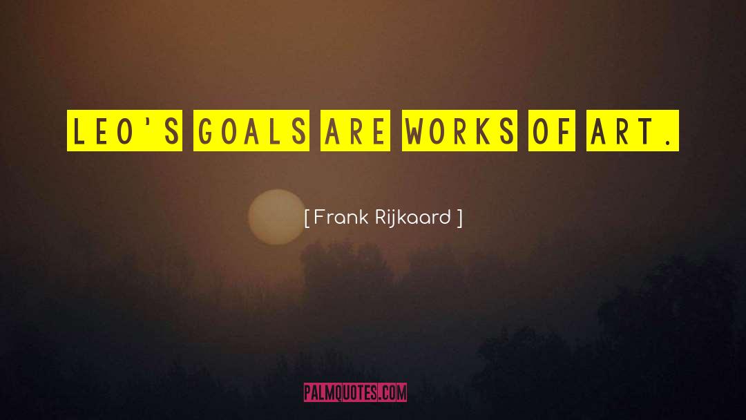 Goal 2 quotes by Frank Rijkaard