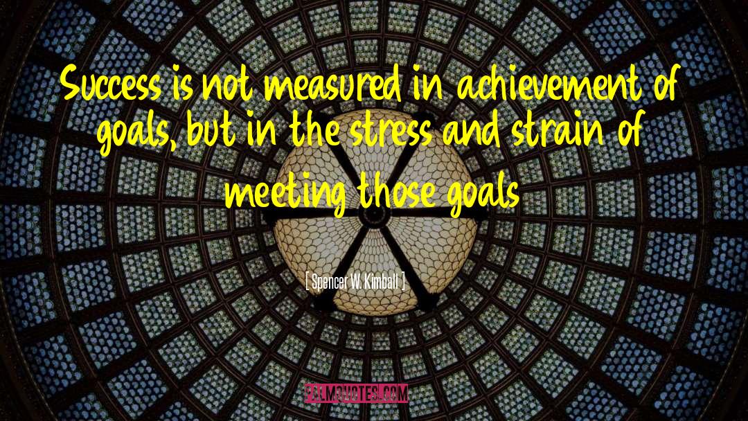 Goal Achievement quotes by Spencer W. Kimball