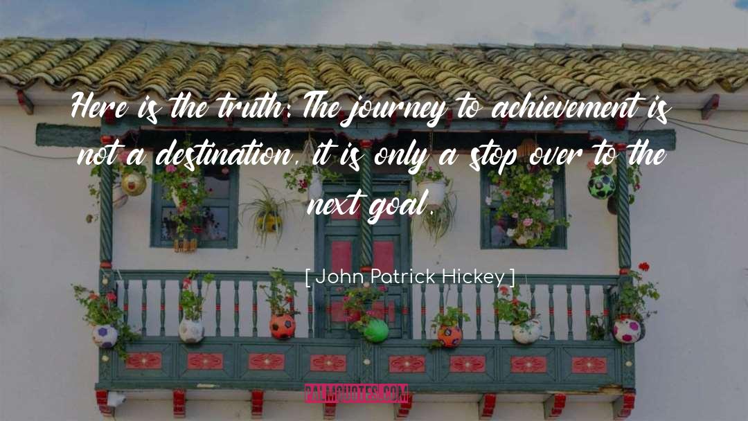 Goal Achievement quotes by John Patrick Hickey