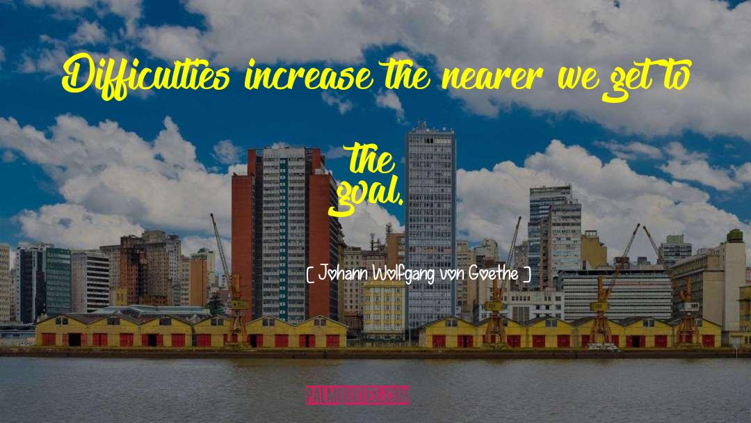 Goal Digger quotes by Johann Wolfgang Von Goethe