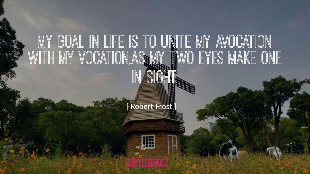 Goal Life quotes by Robert Frost