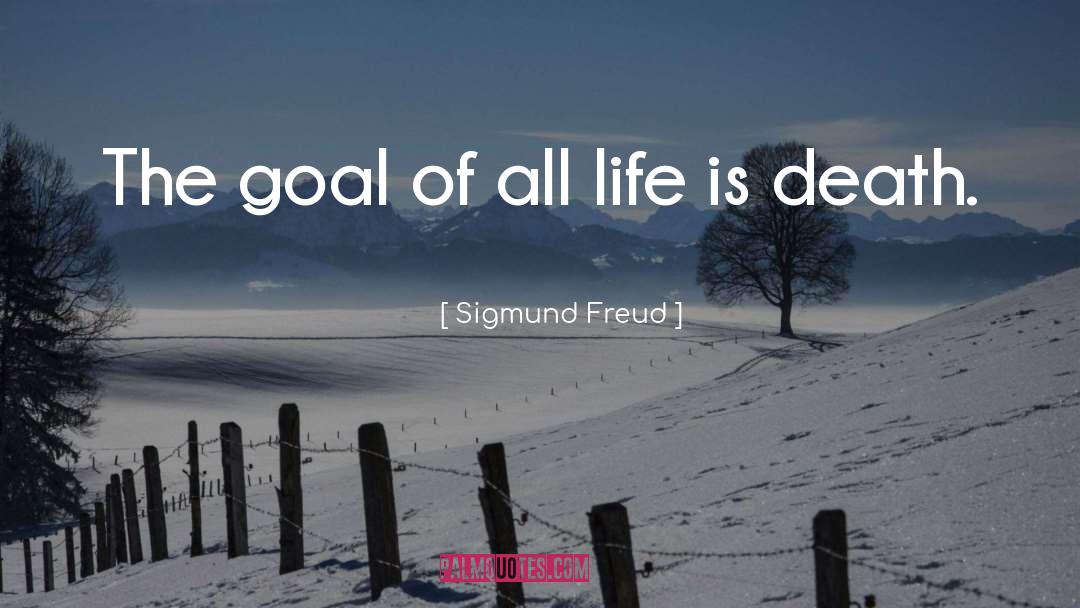 Goal Life quotes by Sigmund Freud