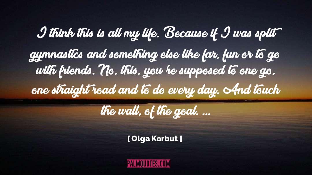 Goal Life quotes by Olga Korbut