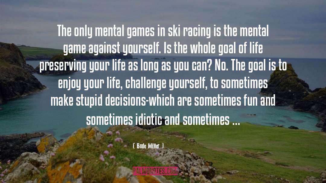 Goal Of Life quotes by Bode Miller