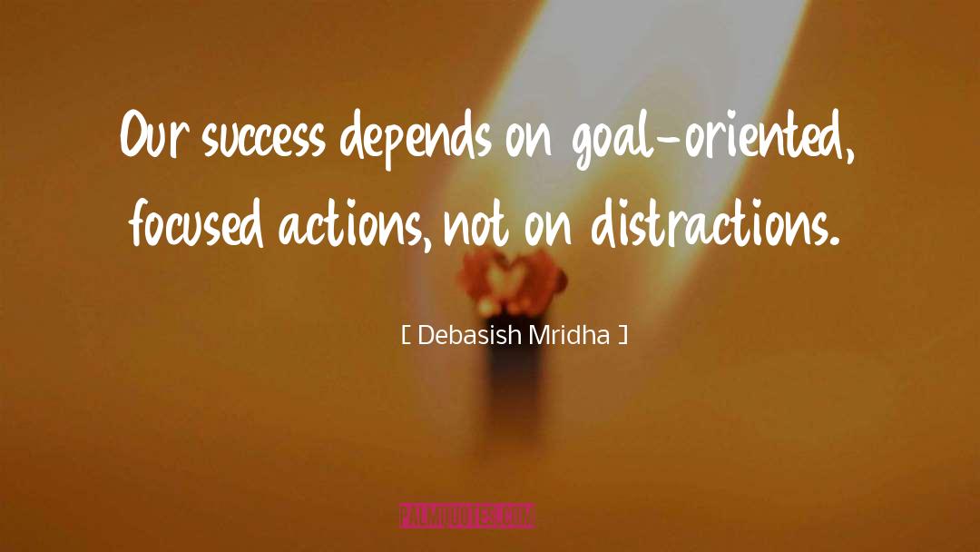 Goal Oriented quotes by Debasish Mridha