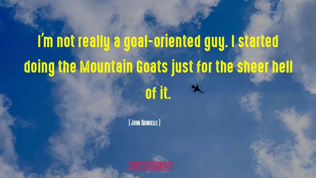 Goal Oriented quotes by John Darnielle