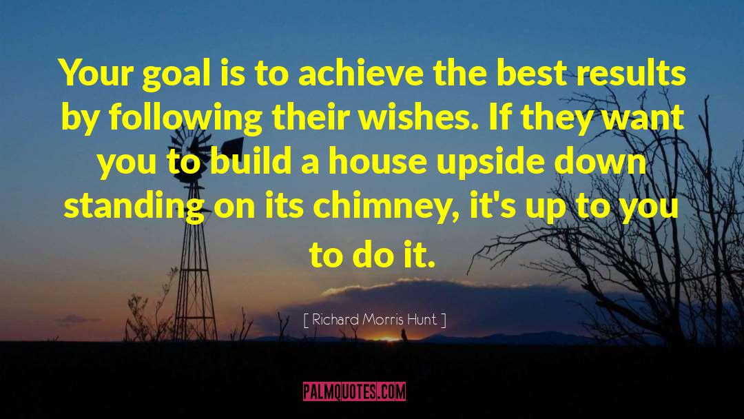 Goal Planning quotes by Richard Morris Hunt