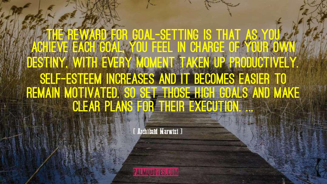 Goal Setting quotes by Archibald Marwizi