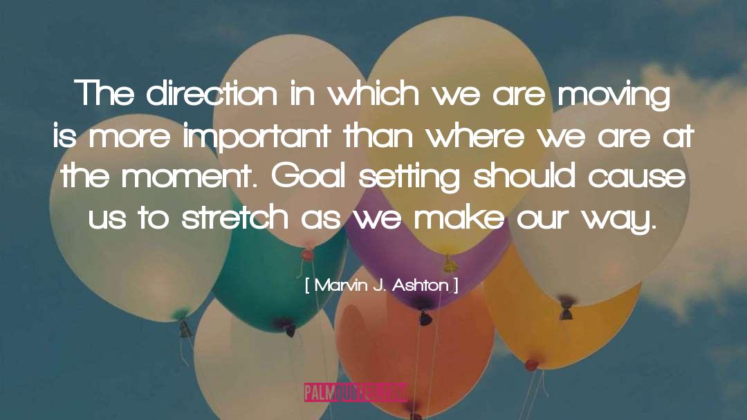 Goal Setting quotes by Marvin J. Ashton