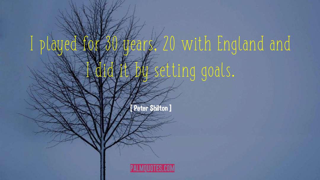 Goal Setting quotes by Peter Shilton