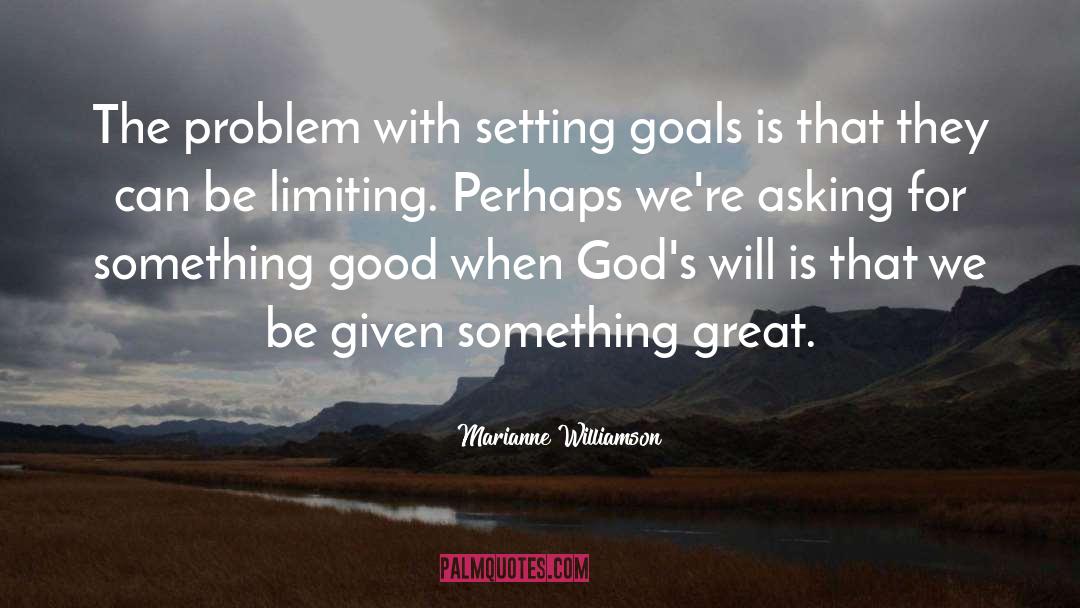 Goal Setting Short quotes by Marianne Williamson