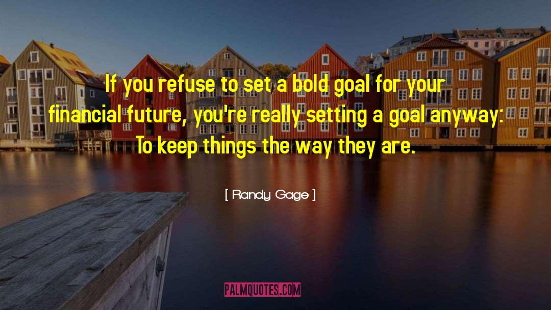 Goal Setting Tips quotes by Randy Gage