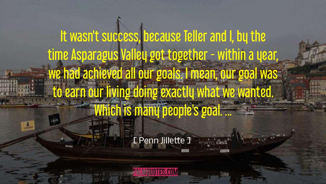 Goal Success quotes by Penn Jillette