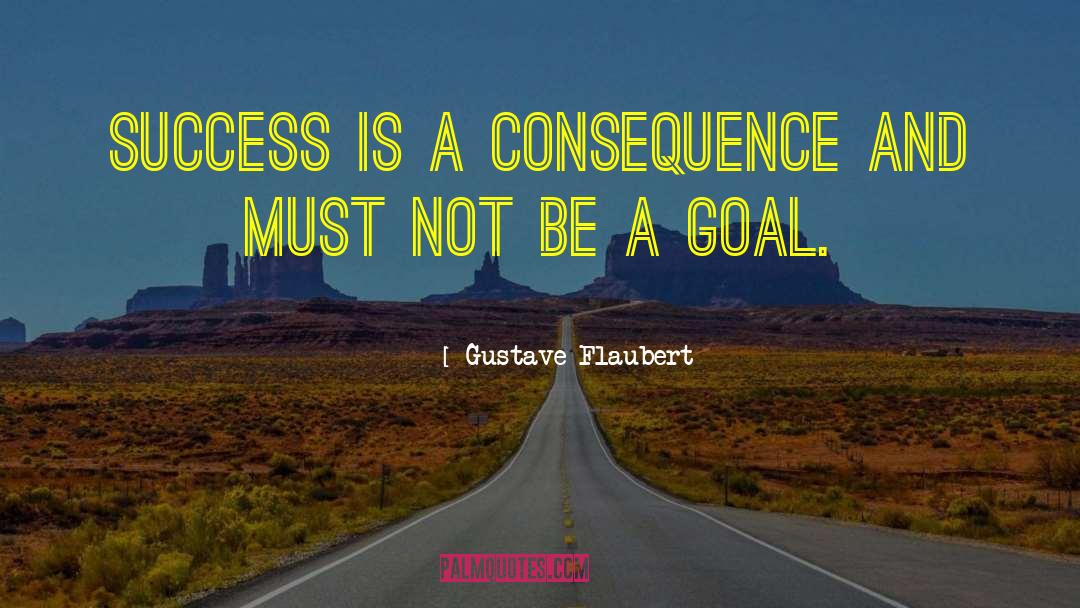 Goal Success quotes by Gustave Flaubert