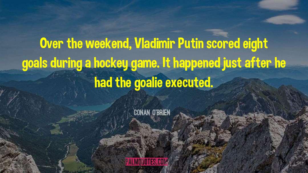 Goalie quotes by Conan O'Brien