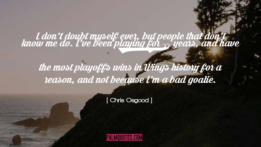 Goalie quotes by Chris Osgood