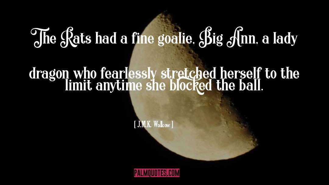 Goalie quotes by J.M.K. Walkow