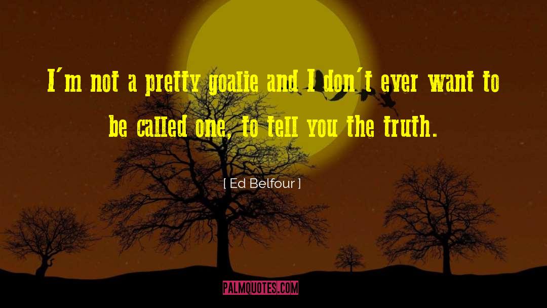 Goalies quotes by Ed Belfour