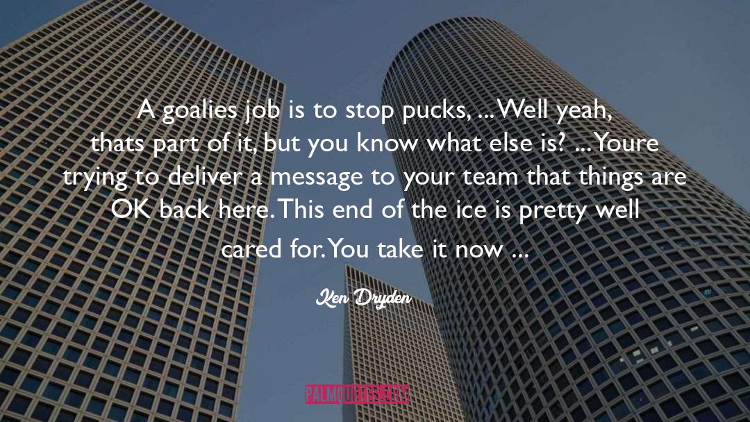Goalies quotes by Ken Dryden