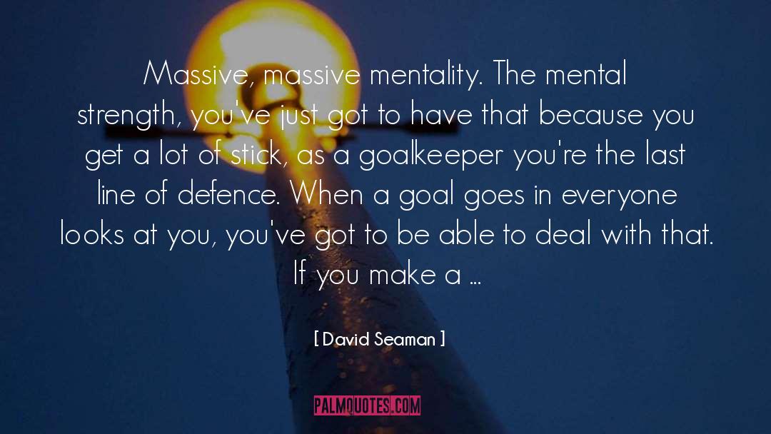 Goalkeeper quotes by David Seaman