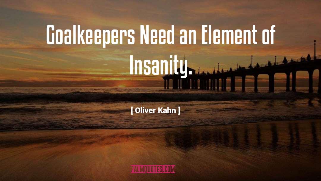 Goalkeepers quotes by Oliver Kahn