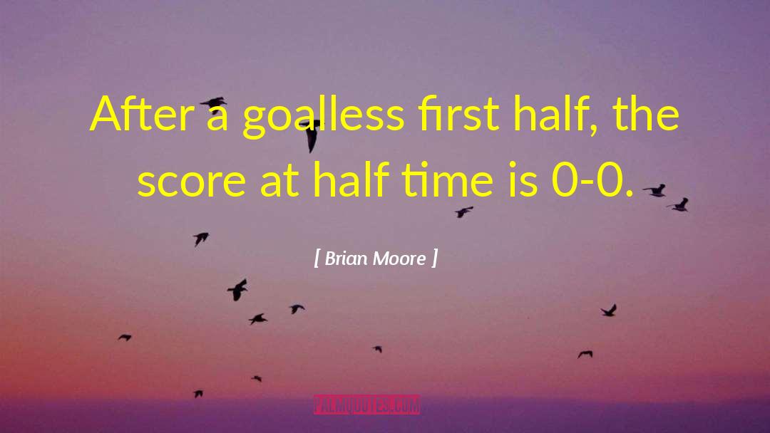 Goalless quotes by Brian Moore