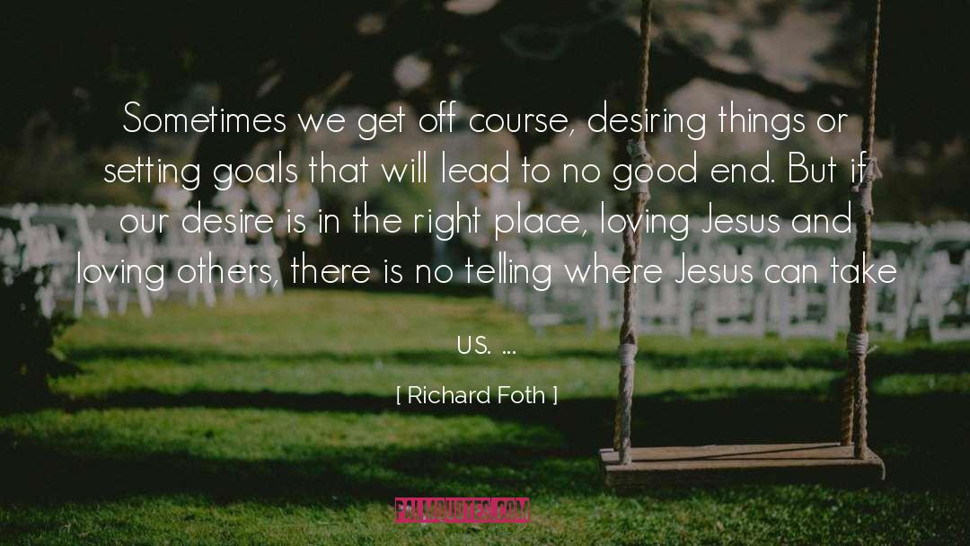 Goals And Aspirations quotes by Richard Foth