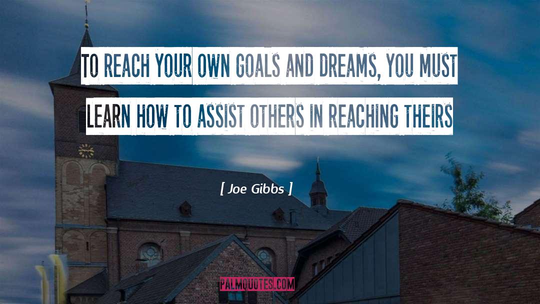 Goals And Dreams quotes by Joe Gibbs