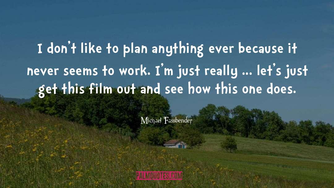 Goals And Plans quotes by Michael Fassbender