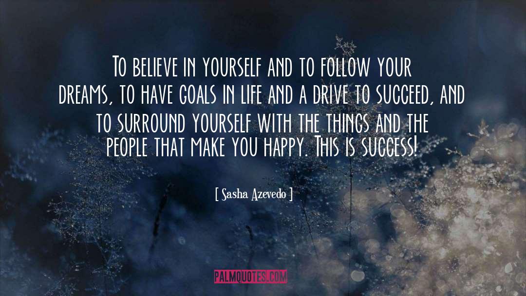 Goals In Life quotes by Sasha Azevedo