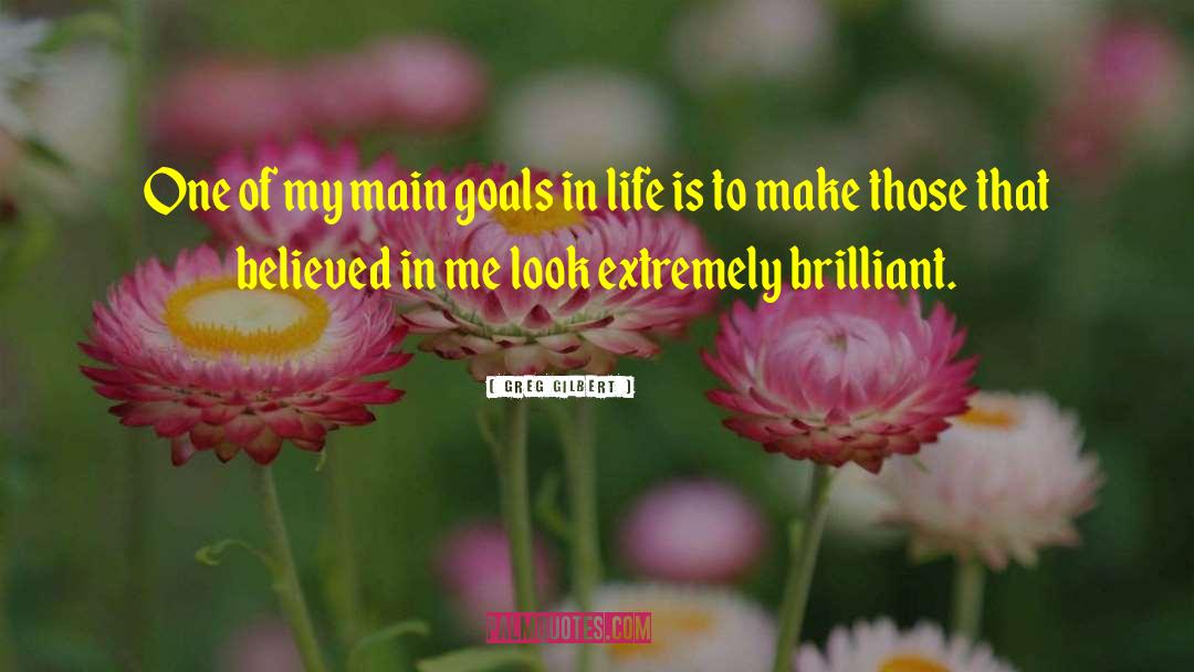Goals In Life quotes by Greg Gilbert