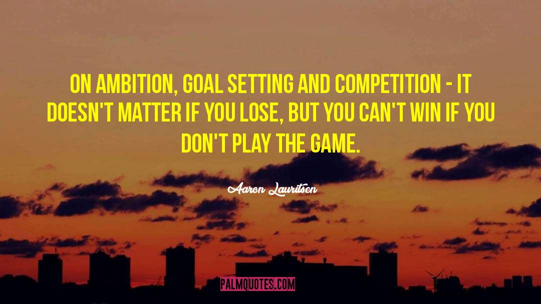 Goals In Life quotes by Aaron Lauritsen