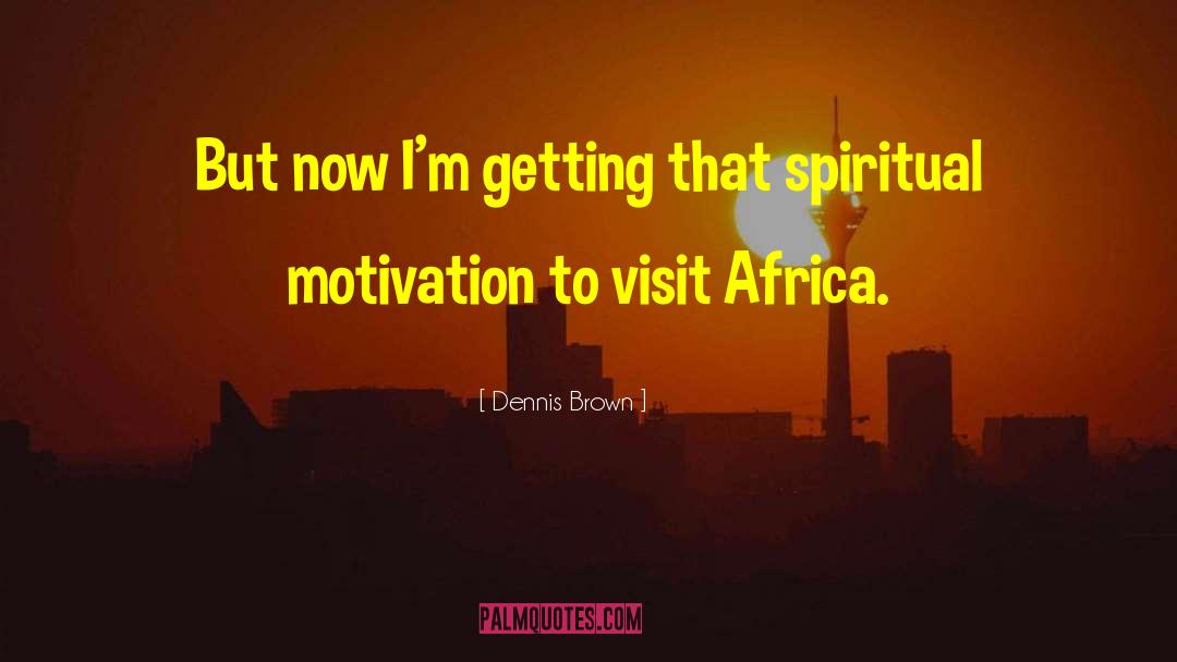 Goals Motivation quotes by Dennis Brown