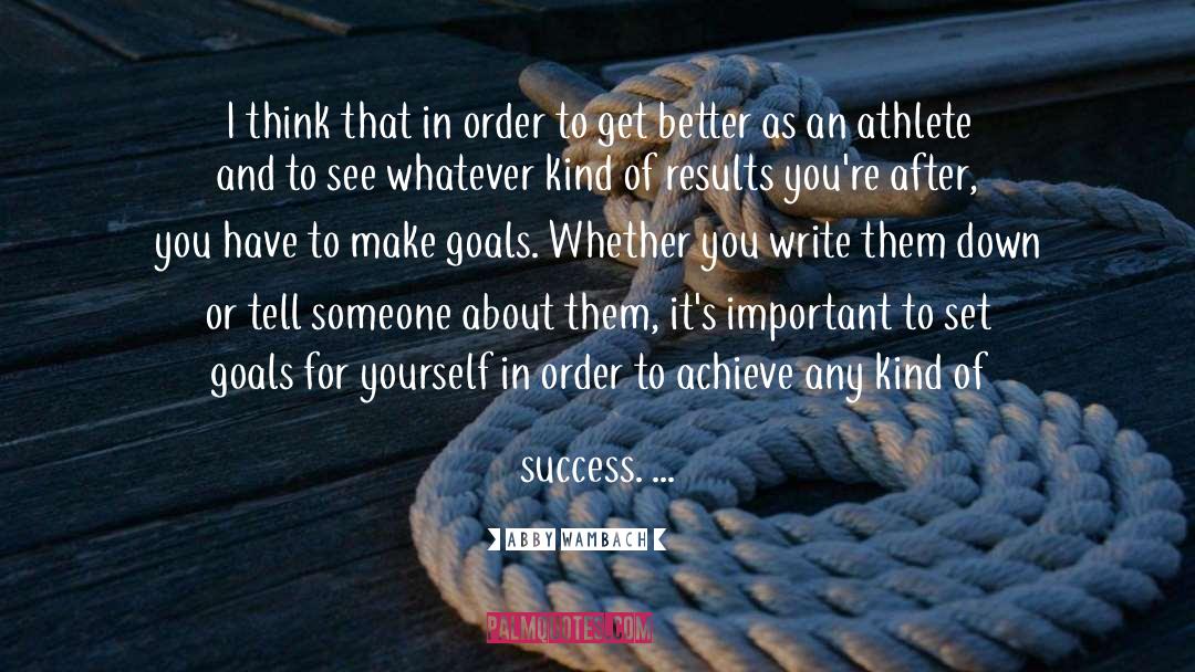 Goals quotes by Abby Wambach