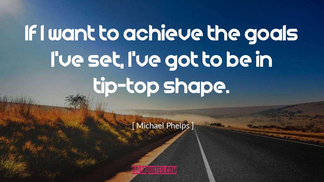 Goals quotes by Michael Phelps