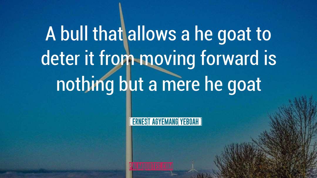 Goat quotes by Ernest Agyemang Yeboah