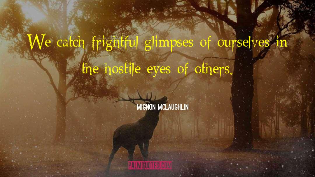 Goats Eye quotes by Mignon McLaughlin