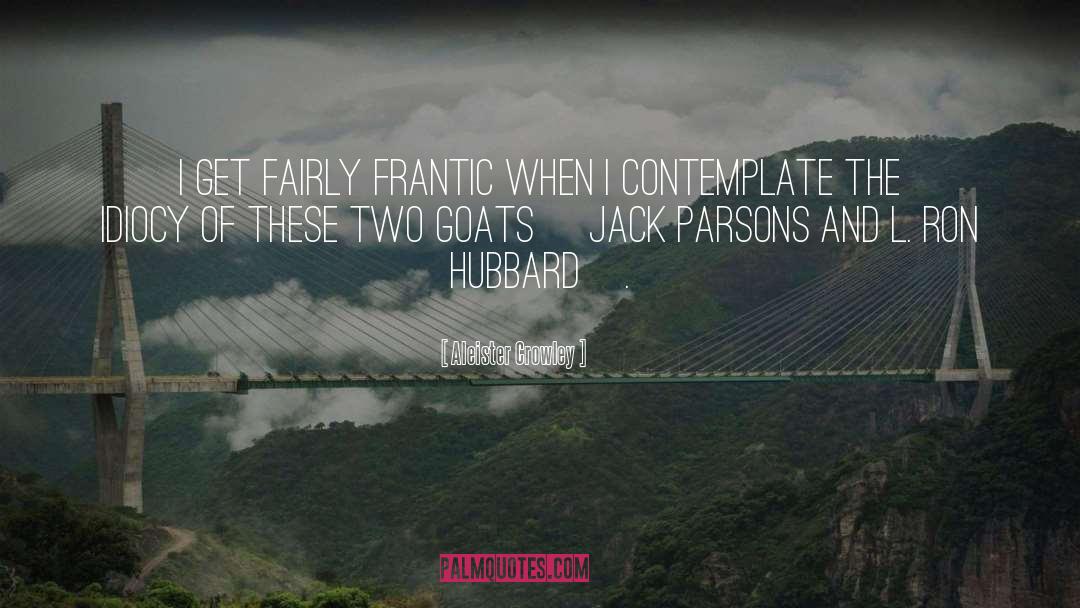 Goats quotes by Aleister Crowley