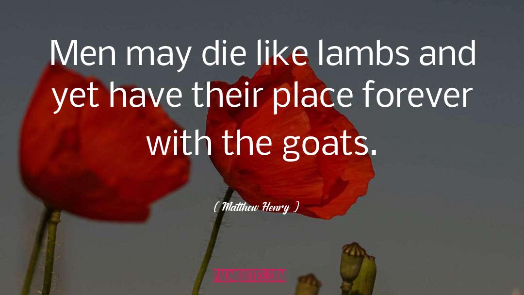 Goats quotes by Matthew Henry