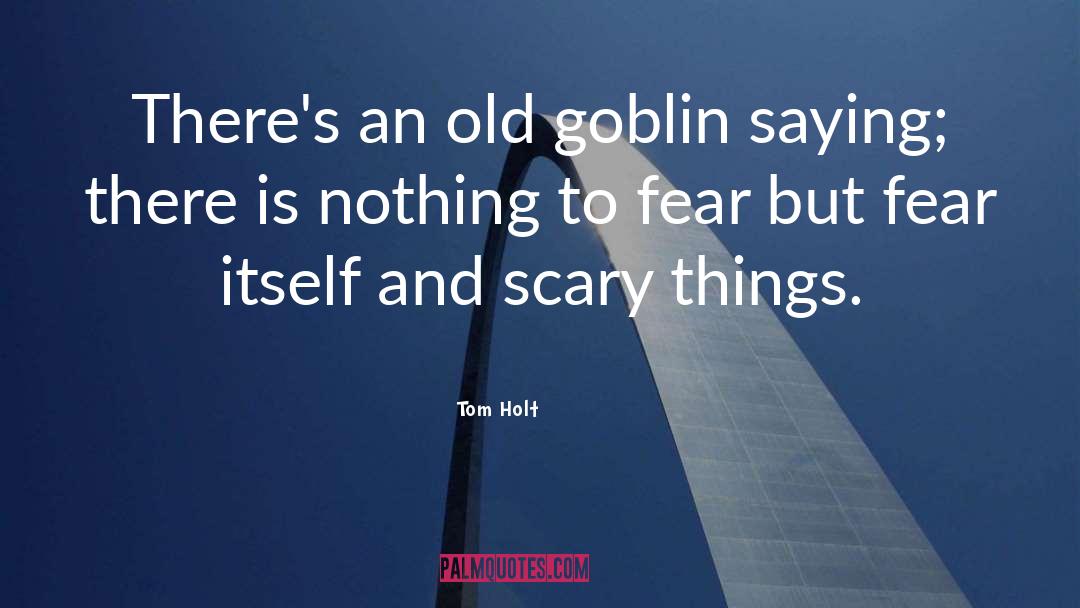 Goblin quotes by Tom Holt