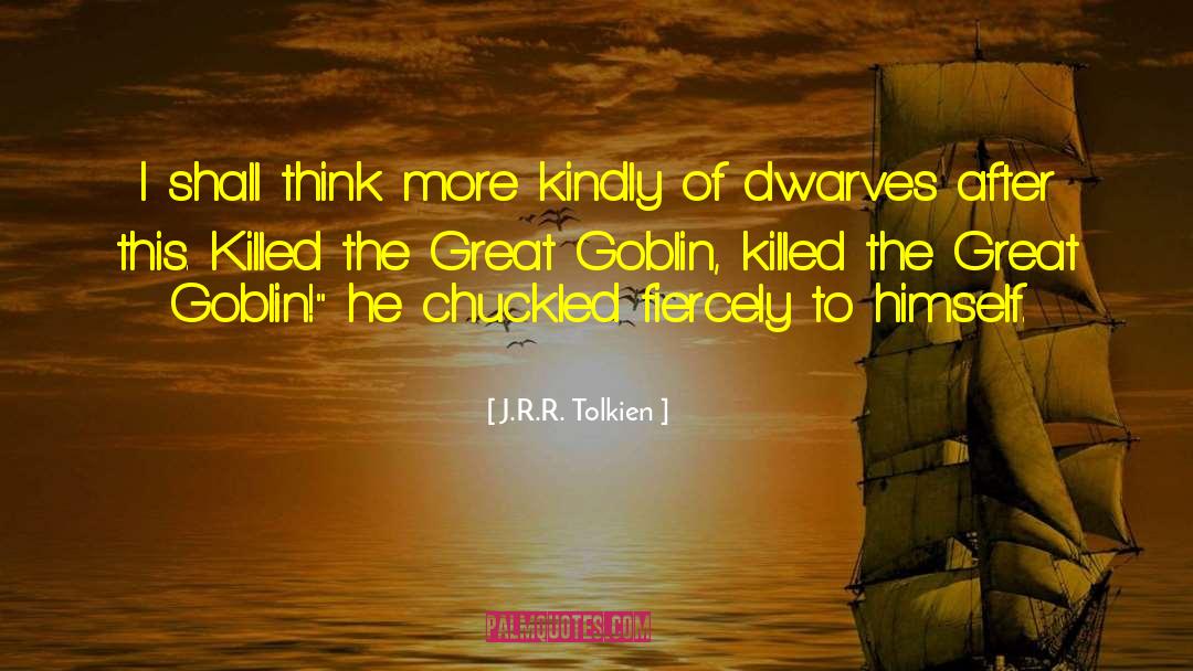 Goblin quotes by J.R.R. Tolkien