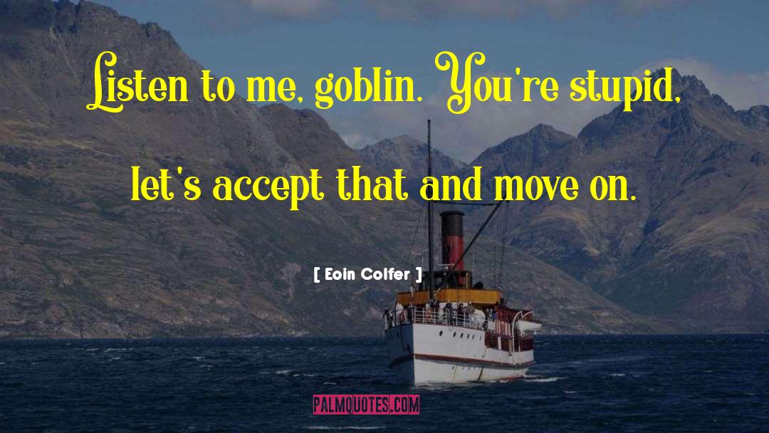 Goblin S quotes by Eoin Colfer