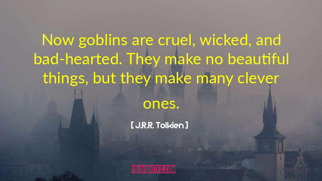 Goblins quotes by J.R.R. Tolkien