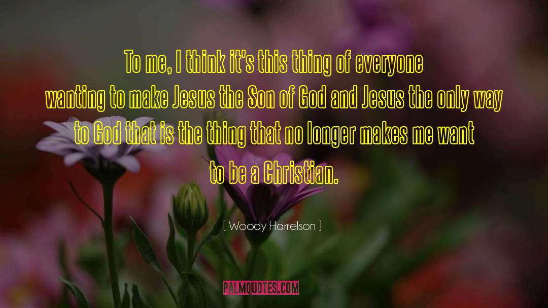 God And Jesus quotes by Woody Harrelson