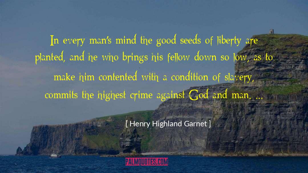 God And Man quotes by Henry Highland Garnet