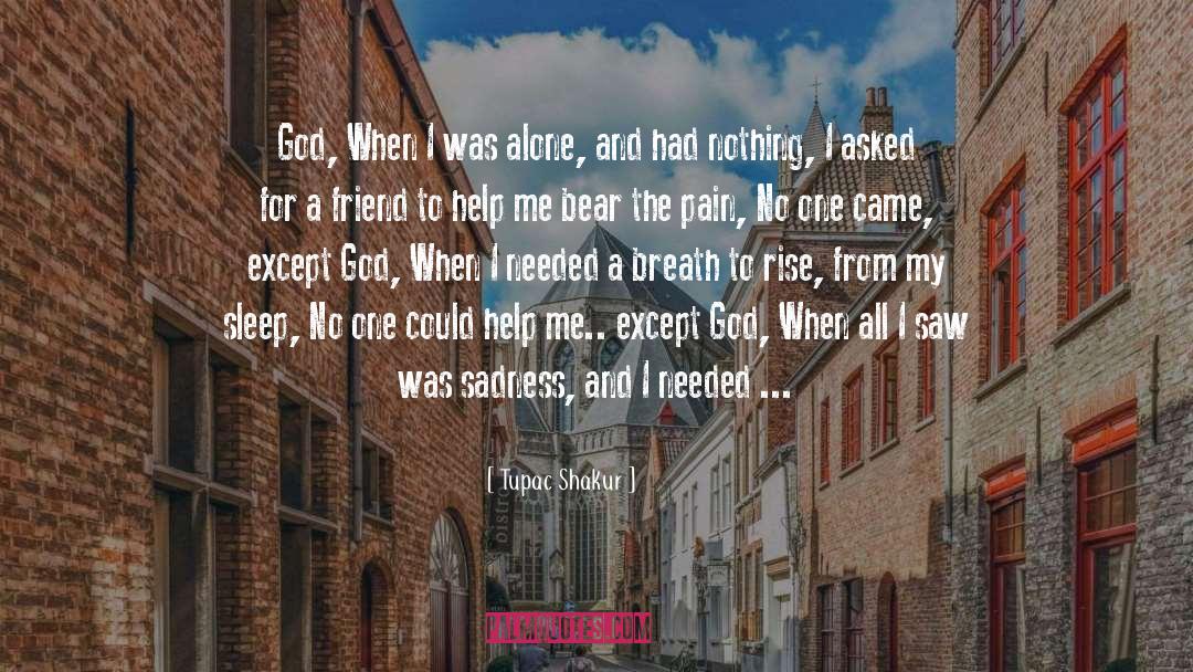 God Answers Prayers quotes by Tupac Shakur